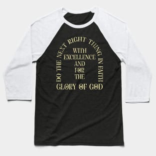 Glory Of God Do The Next Right Thing In Faith Baseball T-Shirt